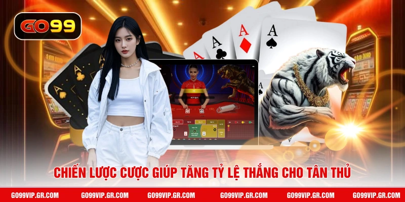 Rồng Hổ GO99 - Cược Nhanh Trong 1 Phút Là Thắng Lớn Chiến lược cược giúp tăng tỷ lệ thắng cho tân thủ