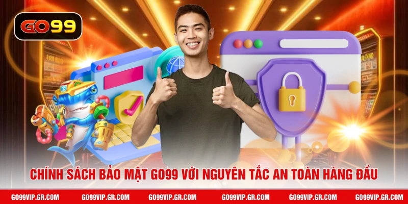 Chính Sách Bảo Mật GO99 Chính sách bảo mật GO99 với nguyên tắc an toàn hàng đầu