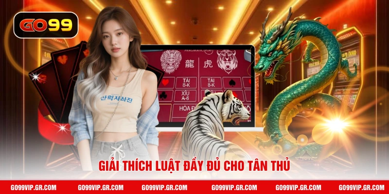 Rồng Hổ GO99 - Cược Nhanh Trong 1 Phút Là Thắng Lớn Giải thích luật đầy đủ cho tân thủ