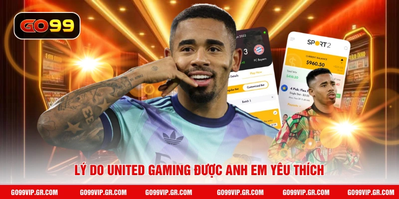 United Gaming GO99 - Trải Nghiệm Sảnh Thể Thao Chất Lượng Cao Lý do United Gaming được anh em yêu thích