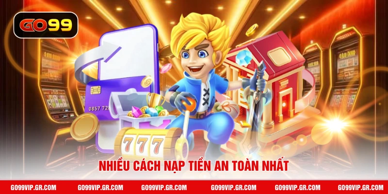 Nạp Tiền GO99 Nhiều cách nạp tiền an toàn nhất