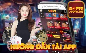 Những lí do bạn nên tải app Go999