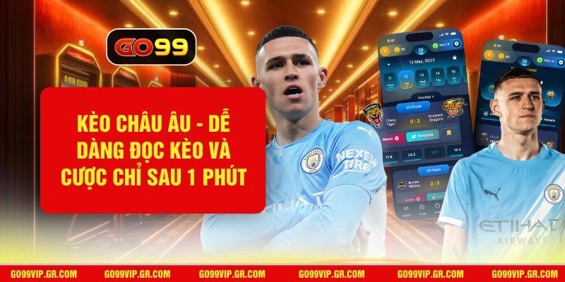 Kèo Châu Âu - Dễ Dàng Đọc Kèo Và Cược Chỉ Sau 1 Phút Kèo Châu Âu